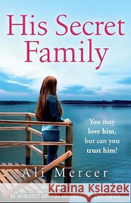His Secret Family: An absolutely emotional page turner Ali Mercer 9781838881047