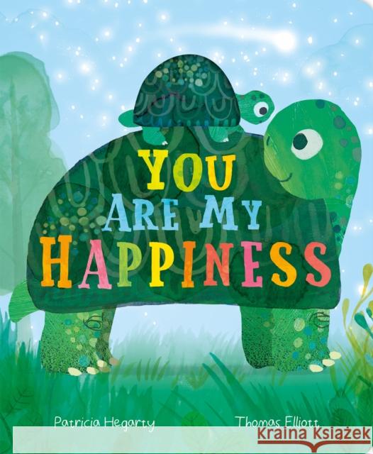 You are My Happiness Patricia Hegarty 9781838910754 Little Tiger Press Group