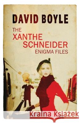 The Xanthe Schneider Enigma Files David Boyle 9781839011603 Lume Books