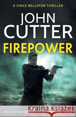 Firepower: A hard-hitting political thriller targeting government corruption Cutter, John 9781839012129