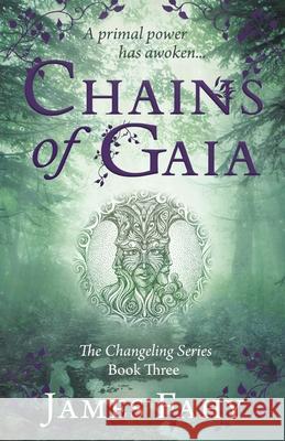 Chains of Gaia: The Changeling Series Book 3 James Fahy 9781839013645