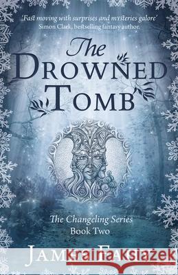 The Drowned Tomb: The Changeling Series Book 2 Fahy, James 9781839013669