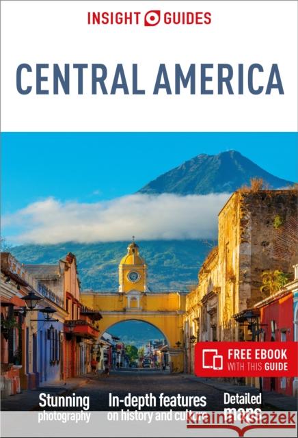 Insight Guides Central America: Travel Guide with Free eBook Insight Guides 9781839050626