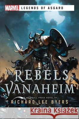 The Rebels of Vanaheim: A Marvel Legends of Asgard Novel Richard Lee Byers 9781839080784