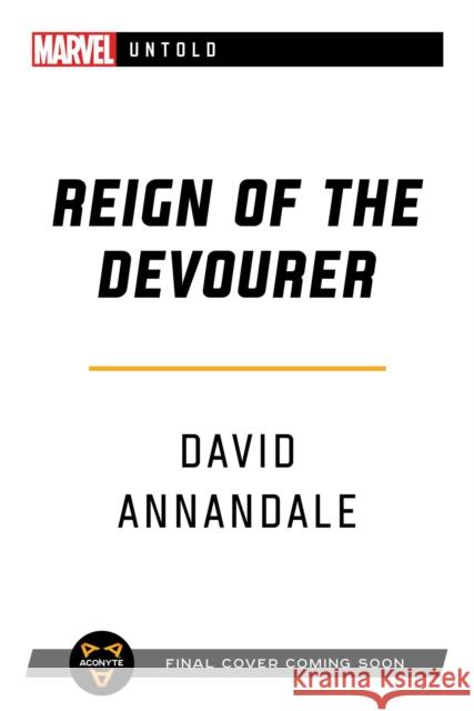 Reign of the Devourer: A Marvel Untold Novel David Annandale 9781839080944