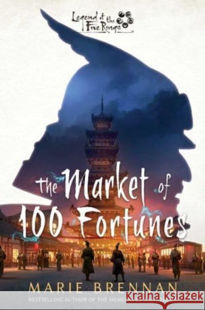 The Market of 100 Fortunes: A Legend of the Five Rings Novel Marie Brennan 9781839082597