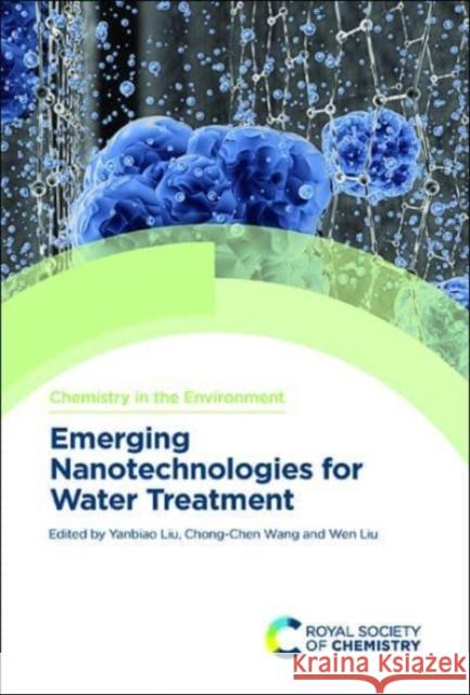 Emerging Nanotechnologies for Water Treatment Yanbiao Liu Chong-Chen Wang Wen Liu 9781839163029