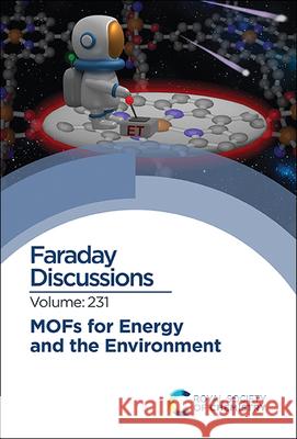 Mofs for Energy and the Environment: Faraday Discussion 231 Royal Society of Chemistry 9781839164248