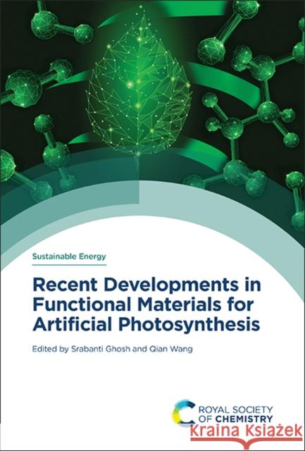 Recent Developments in Functional Materials for Artificial Photosynthesis Srabanti Ghosh Qian Wang 9781839164422