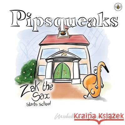 Pipsqueaks Collection -- Zak the Sax Michelle Taylor 9781839342400