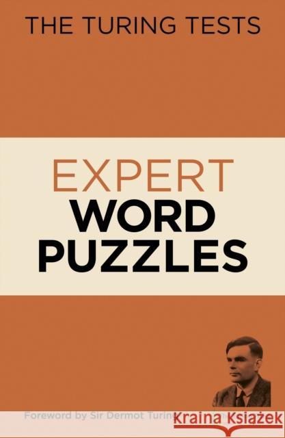 The Turing Tests Expert Word Puzzles: Foreword by Sir Dermot Turing Eric Saunders 9781839403088 Arcturus Publishing Ltd