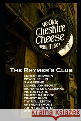 The Rhymers' Club: ''Set fools unto their folly!'' Richard Le Gallienne W. B. Yeats Ernest Dowson 9781839675263 Portable Poetry