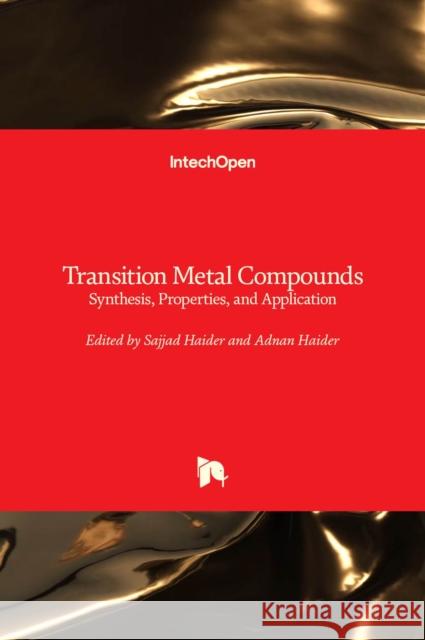 Transition Metal Compounds: Synthesis, Properties, and Application Sajjad Haider Adnan Haider 9781839680489