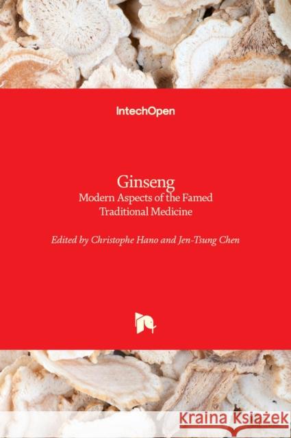 Ginseng: Modern Aspects of the Famed Traditional Medicine Christophe Hano Jen-Tsung Chen  9781839690563