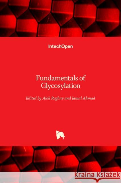Fundamentals of Glycosylation Alok Raghav Jamal Ahmad 9781839691348