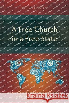 A Free Church in a Free State: The Possibilities of Abraham Kuyper's Ecclesiology for Japanese Evangelical Christians Surya Harefa 9781839736520 Langham Academic
