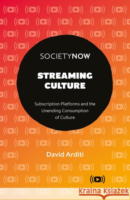 Streaming Culture: Subscription Platforms and the Unending Consumption of Culture David Arditi 9781839827730 Emerald Publishing Limited