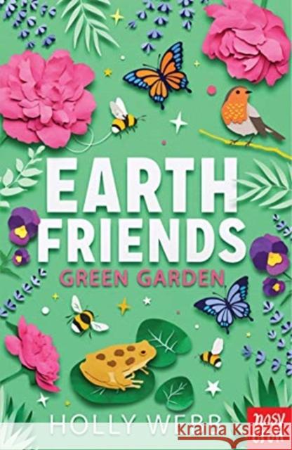 Earth Friends: Green Garden Holly Webb 9781839940217
