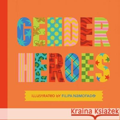 Gender Heroes: 25 Amazing Transgender, Non-Binary and Genderqueer Trailblazers from Past and Present! Jessica Kingsley Publishers 9781839973253 Jessica Kingsley Publishers