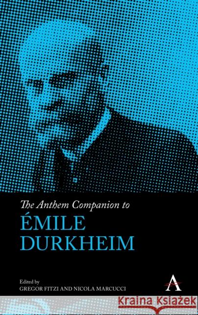 The Anthem Companion to Émile Durkheim Fitzi, Gregor 9781839981197