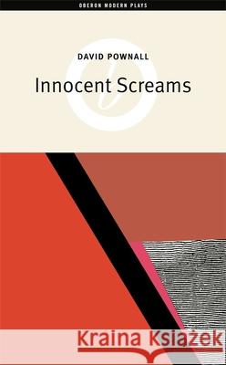 Innocent Screams David Pownall 9781840026115 Oberon Books