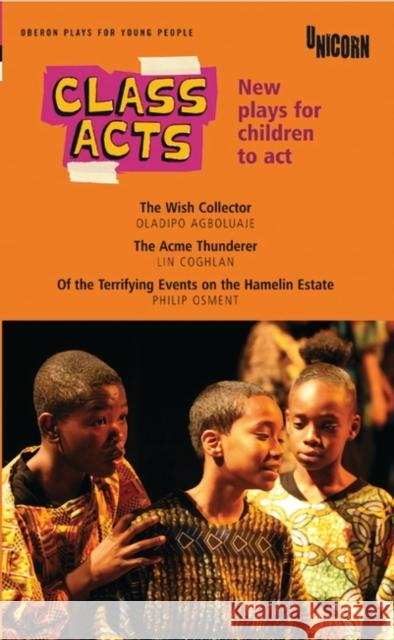 Class Acts: New Plays for Children to ACT Agboluaje, Oladipo 9781840029338 Oberon Books