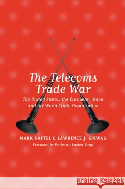 The Telecoms Trade War: The United States, the European Union and the World Trade Organisation Naftel, Mark 9781841130149 Hart Publishing