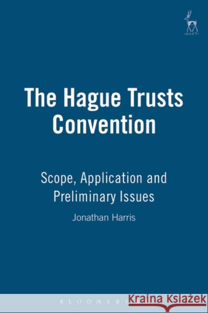 The Hague Trusts Convention: Scope, Application and Preliminary Issues Harris, Jonathan 9781841131108