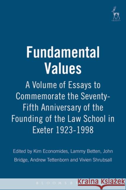 Fundamental Values: A Volume of Essays to Commemorate the Seventy-Fifth Anniversary of the Founding of the Law School in Exeter 1923-1998 Economides, Kim 9781841131184