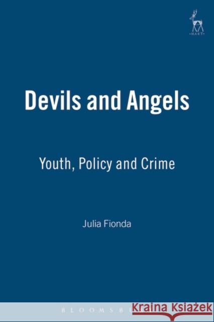Devils and Angels: Youth, Policy and Crime Fionda, Julia 9781841133744 HART PUBLISHING