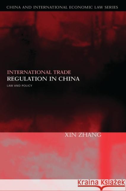 International Trade Regulation in China: Law and Policy Zhang, Xin 9781841133935 Hart Publishing