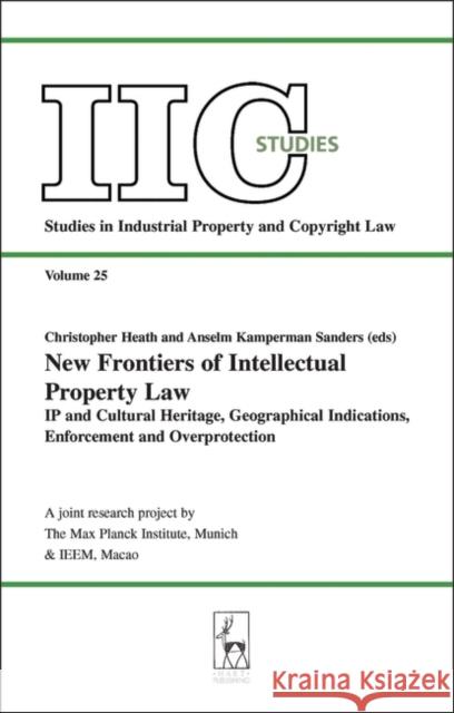 New Frontiers of Intellectual Property Law: IP and Cultural Heritage, Geographical Indications, Enforcement and Overprotection Heath, Christopher 9781841135717 Hart