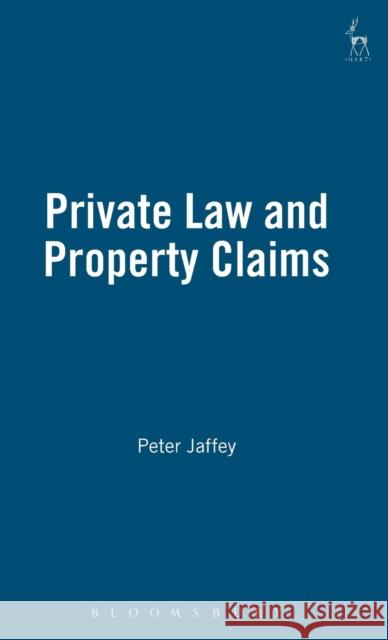 Private Law and Property Claims Peter Jaffey 9781841136332 HART PUBLISHING
