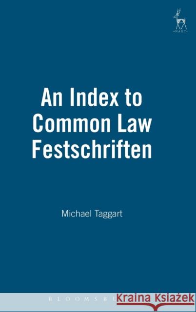 An Index to Common Law Festschriften Michael Taggart Michael Taggert 9781841136417 Hart Publishing (UK)