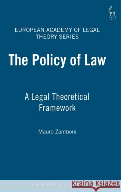 Policy of Law: A Legal Theoretical Framework Zamboni, Mauro 9781841137230 HART PUBLISHING