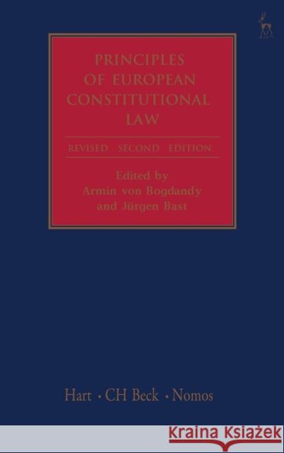 Principles of European Constitutional Law Armin von Bogdandy, Jürgen Bast (Justus Liebig University Giessen, Germany) 9781841138220