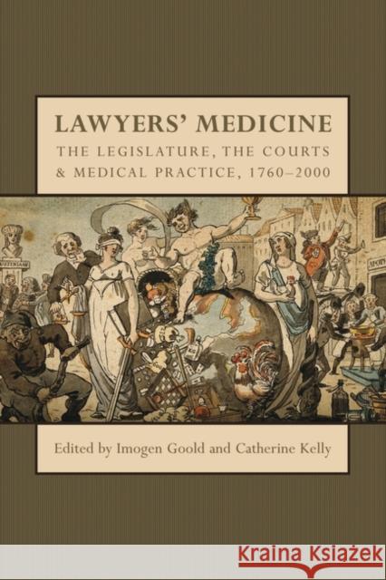 Lawyers' Medicine: The Legislature, the Courts and Medical Practice, 1760-2000 Goold, Imogen 9781841138497