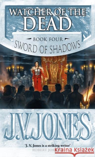 Watcher Of The Dead: Book 4 of the Sword of Shadows J V Jones 9781841492216 ORBIT
