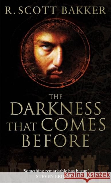 The Darkness That Comes Before: Book 1 of the Prince of Nothing R Scott Bakker 9781841494081