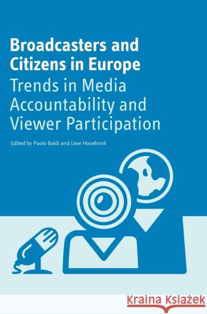 Broadcasters and Citizens in Europe: Trends in Media Accountability and Viewer Participation Baldi, Paolo 9781841501604 Intellect Ltd