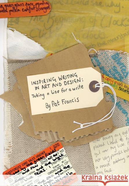 Inspiring Writing in Art and Design : Taking a Line for a Write Pat Francis 9781841502564 Intellect (UK)
