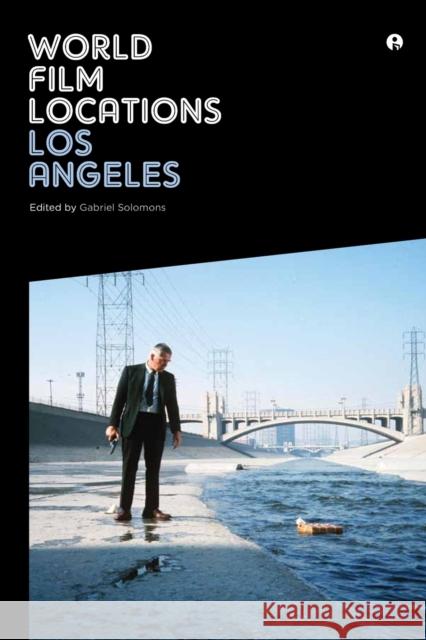 World Film Locations: Los Angeles Gabriel Solomons 9781841504858 0