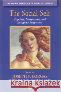 The Social Self: Cognitive, Interpersonal and Intergroup Perspectives Forgas, Joseph P. 9781841690629 Psychology Press (UK)