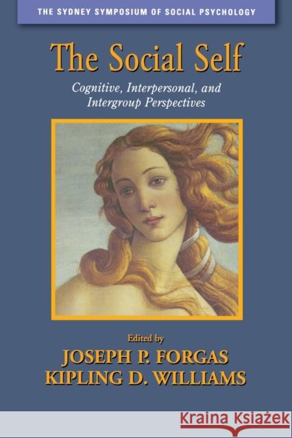 The Social Self: Cognitive, Interpersonal and Intergroup Perspectives Forgas, Joseph P. 9781841690827 Psychology Press (UK)