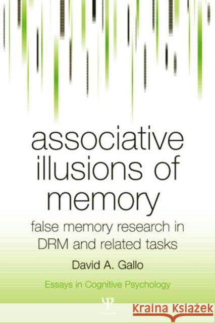 Associative Illusions of Memory: False Memory Research in Drm and Related Tasks Gallo, David 9781841694146 Psychology Press (UK)
