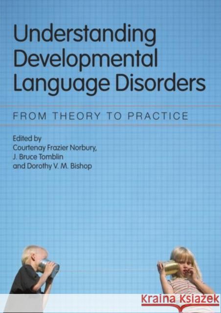 Understanding Developmental Language Disorders: From Theory to Practice Norbury, Courtenay Frazier 9781841696669 Taylor & Francis
