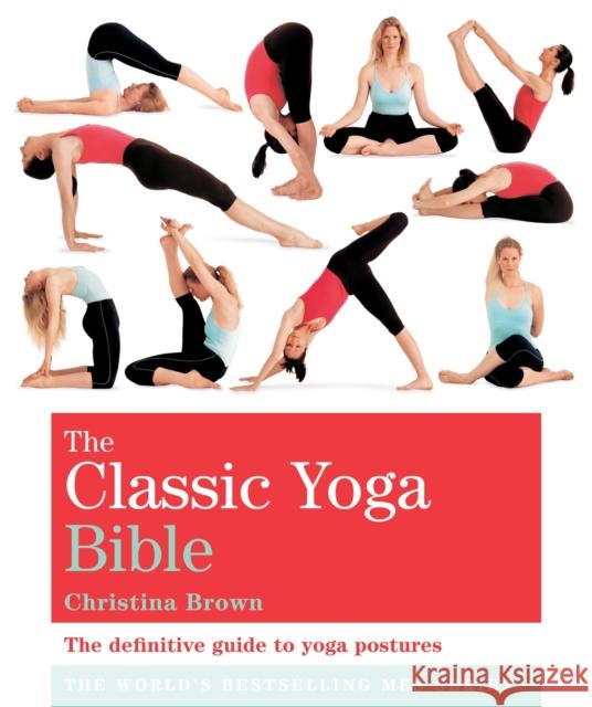 The Classic Yoga Bible: Godsfield Bibles Christina Brown 9781841813684