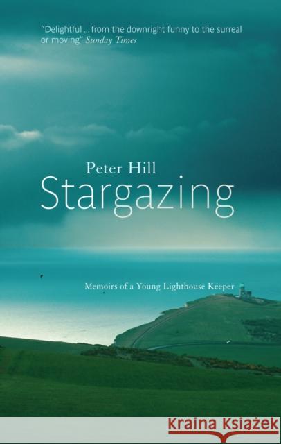 Stargazing: Memoirs of a Young Lighthouse Keeper Peter Hill 9781841954998