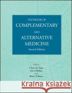Textbook of Complementary and Alternative Medicine Chun-Su Yuan Yuan Yuan Chun-Su Yuan 9781842142974 Informa Healthcare