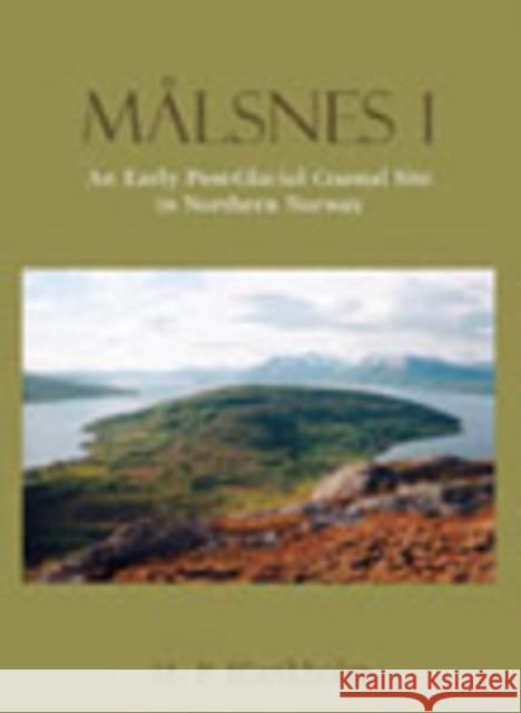 Målsnes 1: An Early Post-Glacial Site in Northern Norway H. P. Blankholm 9781842173435 Oxbow Books
